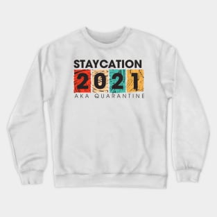 STAYCATION 2021 Crewneck Sweatshirt